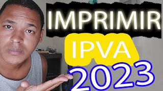 IMPRIMIR IPVA 2023 RAPIDO  SEM SAIR DE CASA [upl. by Enirroc]