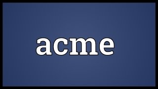 Acme Meaning [upl. by Pallas]