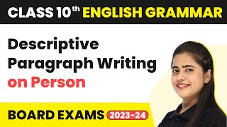 Descriptive Paragraph Writing on Person  Writing Skills  Class 10 English Grammar 202223 [upl. by Aidnahs911]