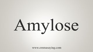 How To Say Amylose [upl. by Gnuh]