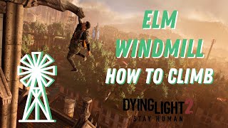 Dying Light 2  Elm Windmill Guide  How To Climb [upl. by Halika]