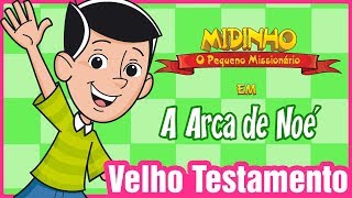 A Arca de Noé  Midinho o Pequeno Missionário [upl. by Arraik]