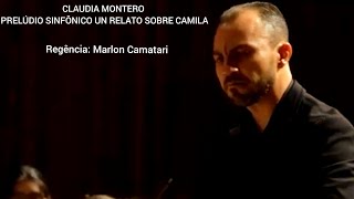 Prelúdio Sinfônico quotUn Relato sobre Camilaquot Claudia Montero [upl. by Lowry363]