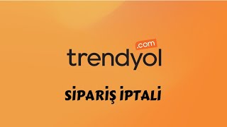 Trendyol Sipariş İptali  Trendyol Sipariş İptali Para İadesi Nasıl Yapılır [upl. by Glarum]