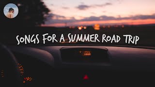 Songs for a summer road trip 🚗 Chill music hits [upl. by Acinaj339]