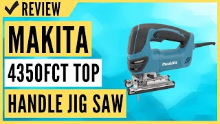 Makita 4350FCT Top Handle Jig Saw Review [upl. by Herrah]