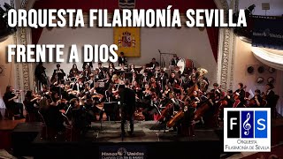 Orquesta Filarmonía de Sevilla Frente a Dios [upl. by Annaitsirhc]