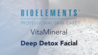 Bioelements VitaMineral Deep Detox Facial [upl. by Nosyaj]