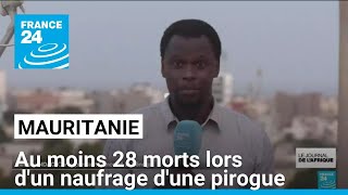 Mauritanie  au moins 28 morts lors dun naufrage dune pirogue • FRANCE 24 [upl. by Lertram]