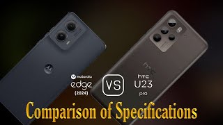 Motorola Edge 2024 vs HTC U23 pro A Comparison of Specifications [upl. by Akeenahs596]