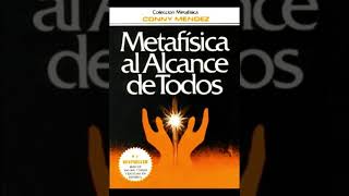 LIBRO I Metafísica al Alcance de Todos  METAFÍSICA 4 EN 1 de Conny Méndez AUDIOLIBRO COMPLETO 14 [upl. by Eniamsaj]