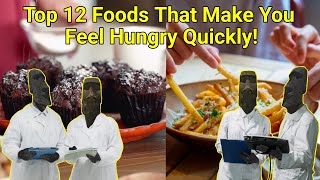 Top 12 Foods That Make You Feel Hungry Quickly [upl. by Certie453]