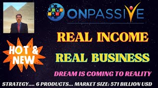 ONPASSIVE NEW UPDATE REAL INCOME REAL BUSINESS  6 PRODUCTS MARKET  USD 571 BILLION STRATEGY [upl. by Omik]