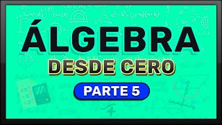 ÁLGEBRA DESDE CERO  Aprende Álgebra Desde Cero Parte 5 [upl. by Aimee]