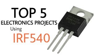 Top 5 Electronics Projects using IRF540  irf540 top circuits [upl. by Vidda367]