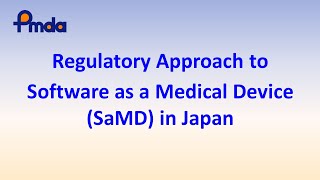 Medical Device Regulatory Approach to Software as a Medical Device in Japan [upl. by Ahsikan753]