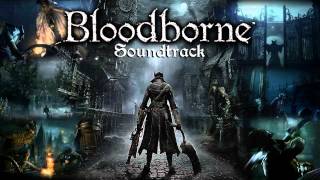 Bloodborne Soundtrack OST  Bloodborne [upl. by Kriss]