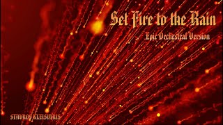 Set Fire To The Rain  Epic Orchestral Version  Stavros Kleisiaris [upl. by Pampuch]