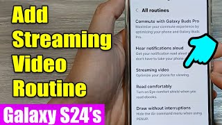 Galaxy S24S24Ultra How to Add Streaming Video Routine [upl. by Akimihs883]