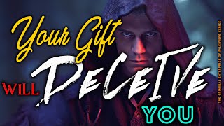 Your Gift will DECEIVE You Falsifier Series P5 Spirituality God Christian Satan Power Church [upl. by Aikemehs742]