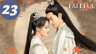 ENG SUB  Fateful Love  EP23  流光引  Zhang Han Zhu Xudan [upl. by Ellenod]