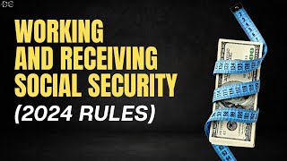 Working While Receiving Social Security The New 2024 Rules [upl. by Suolevram624]