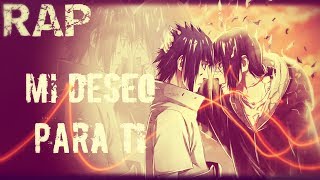 RAP De Itachi a Sasuke Mi Deseo Para Ti Naruto AKINNO 2018 [upl. by Nomahs]