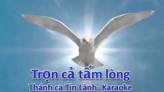 Trọn cả tấm lòng  Thánh ca Tin Lành nhạc Karaoke [upl. by Iosep]