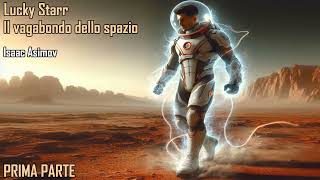 Isaac Asimov  Lucky Starr il vagabondo dello spazio Prima parte  Audiolibro [upl. by Suzetta]