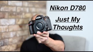 Nikon D780 Just My Thoughts A Long term Nikon DSLR user that moved to Nikon Z6 [upl. by Tressa]