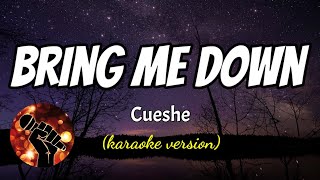 BRING ME DOWN  CUESHE karaoke version [upl. by Yrek]