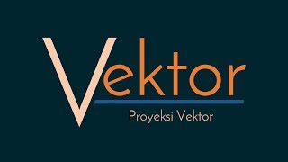 21 Pengertian Proyeksi Vektor [upl. by Nosnirb]