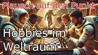 Hobbies im Weltall  Plausch auf den Punkt [upl. by Wetzel131]