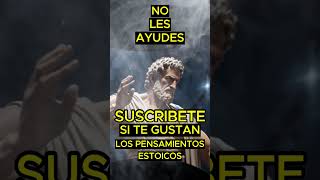 NO LES AYUDES ESTOICISMO [upl. by Akemyt]