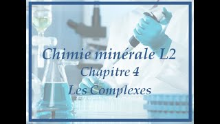 Chapitre 4 Les complexes chimie minérale L2 [upl. by Nodnarb]