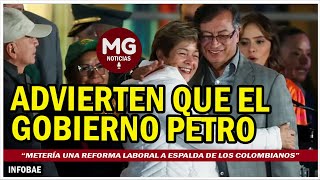 ⚠️ ADVIERTEN QUE EL GOBIERNO PETRO quotMETERÍA UNA REFORMA LABORAL A ESPALDAS DE LOS COLOMBIANOSquot [upl. by Pacien139]