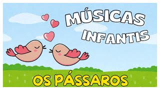 MÚSICA INFANTIL  OS PÁSSAROS  Armário do Professor [upl. by Eulalie]