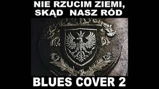 Rota Nie Rzucim Ziemi Skąd Nasz Ród Blues Cover 2 [upl. by Brozak440]