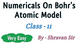 Numericals On Bohrs Atomic Model  Atomic Structure  Class 11  Shravan Sir Chemistry [upl. by Hillery15]