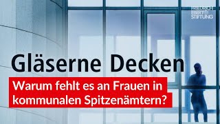 Gläserne Decken Warum fehlt es an Frauen in kommunalen Spitzenämtern [upl. by Malda]