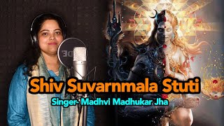 Shiva Stotram  Shiv Suvarnmala Stuti  आदि शंकराचार्य रचित  Madhvi Madhukar Jha [upl. by Yeo300]