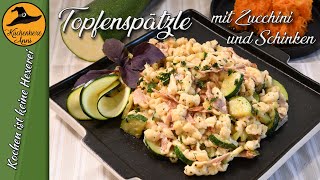 Feine Topfenspätzle mit Zucchini und Schinken [upl. by Maryanna]