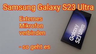 Externes Mikrofon verbinden beim Samsung Galaxy S23 Ultra 1TB  Anleitung so geht es  Android [upl. by Sylvanus]