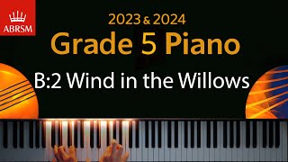 ABRSM 2023 amp 2024  Grade 5 Piano exam  B2 Wind in the Willows  Bernadette Marmion [upl. by Katha217]