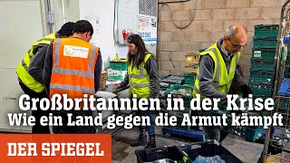 Großbritannien in der Krise Wie ein Land gegen die Armut kämpft  DER SPIEGEL [upl. by Bainbrudge]