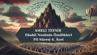 AMELİ TEFSİR  Ebabil Neslinin Özellikleri Fil Sûresi 4 Âyet [upl. by Ayerhs156]