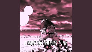 I Have No Enemies Funk Ultra Slowed [upl. by Dannie]