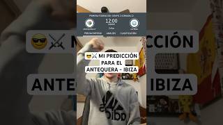 😎⚔️ PREDICCIÓN ANTEQUERA  IBIZA antequeracf udibiza 1rfef futbol short biabiany antequera [upl. by Vtehsta]