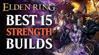 Elden Ring Best 15 Strength Builds  Early and Late Game [upl. by Ennovyahs]