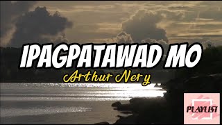 Arthur Nery  IPAGPATAWAD MO Lyrics playlist lyrics arthurnery ipagpatawadmo [upl. by Nirehtac682]